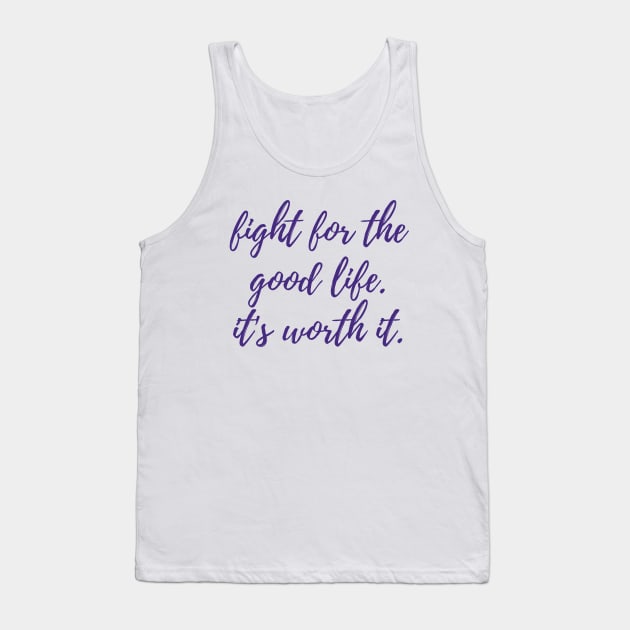 Fight for the Good Life Tank Top by ryanmcintire1232